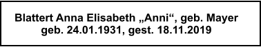 Blattert Anna, geb. Mayer, 18.11.2019